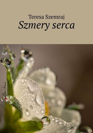 Szmery serca Teresa Szemraj - okladka książki