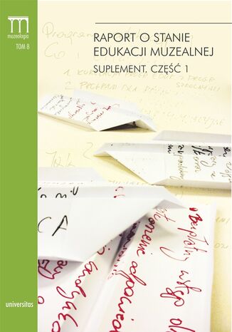 Raport o stanie edukacji muzealnej. Suplement. Część 1 Marcin Szeląg - okladka książki