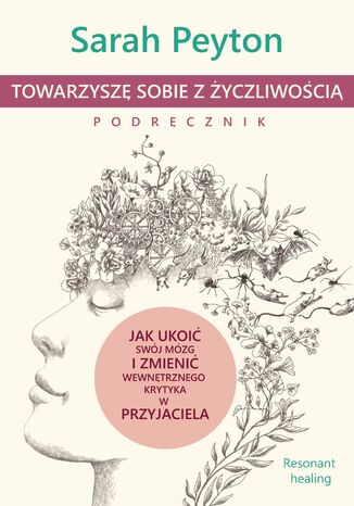 Towarzyszę sobie z życzliwością - podręcznik. Metoda Resonant Healing Sarah Peyton - okladka książki