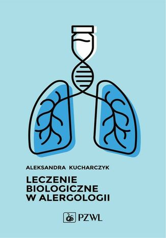 Leczenie biologiczne w alergologii Aleksandra Kucharczyk - okladka książki