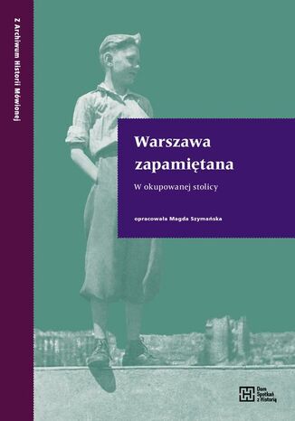 Warszawa zapamiętana W okupowanej stolicy Magda Szymańska - okladka książki