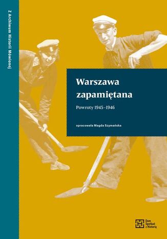 Warszawa zapamiętana. Powroty 1945 - 1946 Magda Szymańska - okladka książki