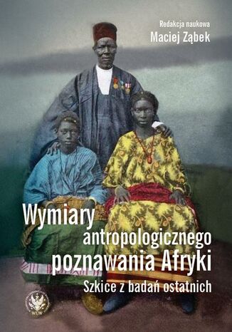 Wymiary antropologicznego poznawania Afryki Maciej Ząbek - okladka książki