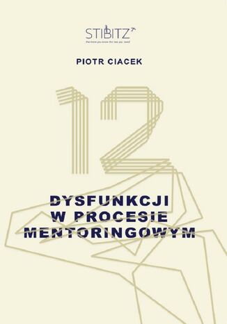 12 dysfunkcji w procesie mentoringowym Piotr Ciacek - okladka książki