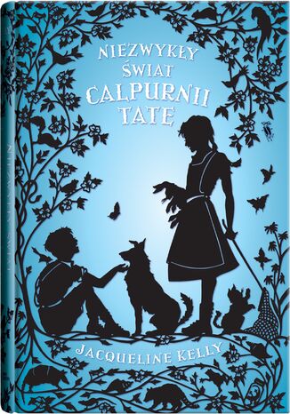 Niezwykły świat Calpurnii Tate Jacqueline Kelly - okladka książki