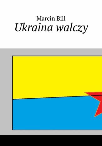 Ukraina walczy Marcin Bill - okladka książki