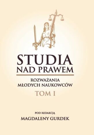 Studia nad prawem - rozważania młodych naukowców. Tom I Magdalena Gurdek (red.) - okladka książki