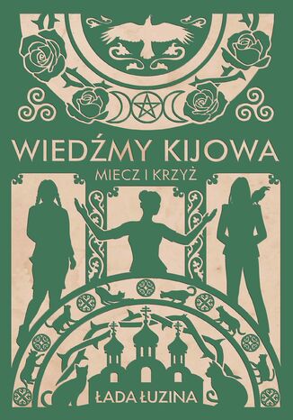 Wiedźmy Kijowa (Tom 1). Wiedźmy Kijowa: Miecz i krzyż Łada Łuzina - okladka książki