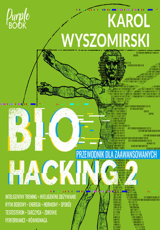 Biohacking 2. Przewodnik dla zaawansowanych Karol Wyszomirski - okladka książki