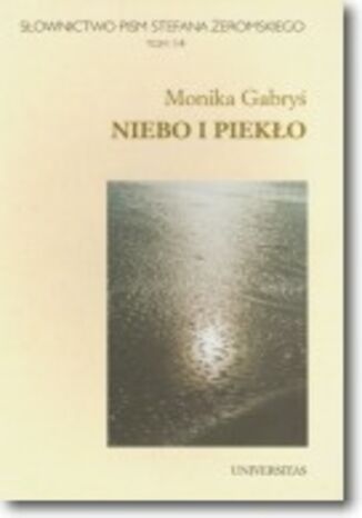 Słownictwo pism Stefana Żeromskiego. Niebo i piekło. Tom 14 Monika Gabryś - okladka książki