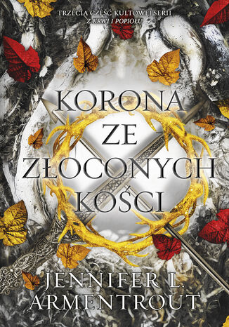 Korona ze złoconych kości. Krew i popiół. Tom 3 Jennifer L. Armentrout - okladka książki