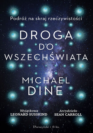 Droga do Wszechświata. Podróż na skraj rzeczywistości Michael Dine - okladka książki