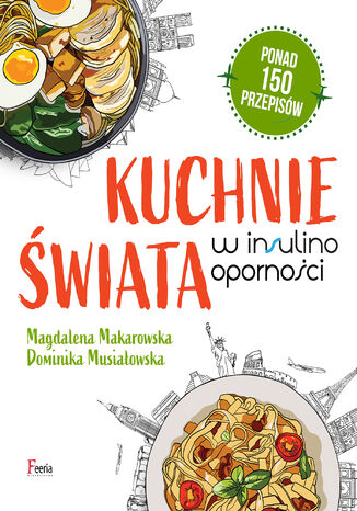 Kuchnie świata w insulinooporności Magdalena Makarowska, Dominika Musiałowska - okladka książki