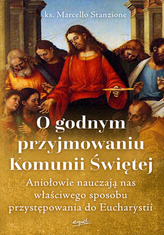 O godnym przyjmowaniu Komunii Świętej Ks. Marcello Stanzione - okladka książki