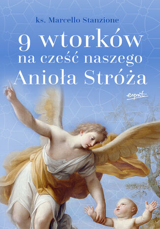 9 wtorków na cześć naszego Anioła Stróża ks. Marcello Stanzione - okladka książki