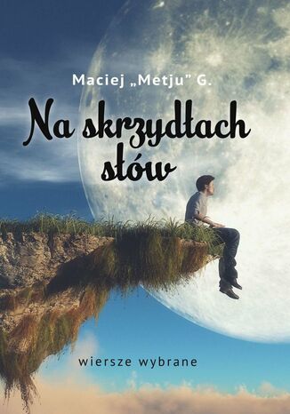 Na skrzydłach słów Maciej "Metju" G. - okladka książki