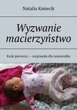 Wyzwanie macierzyństwo Natalia Kmiecik - okladka książki