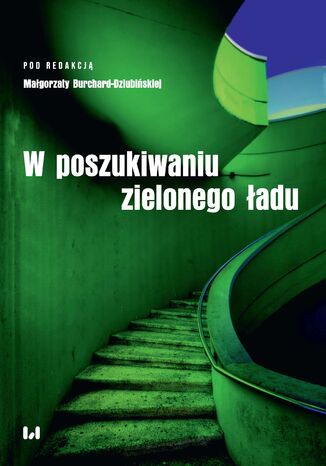 W poszukiwaniu zielonego ładu Małgorzata Burchard-Dziubińska - okladka książki