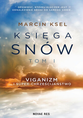 Księga snów. Tom I Viganizm i Super-chrzescijaństwo Marcin Ksel - okladka książki