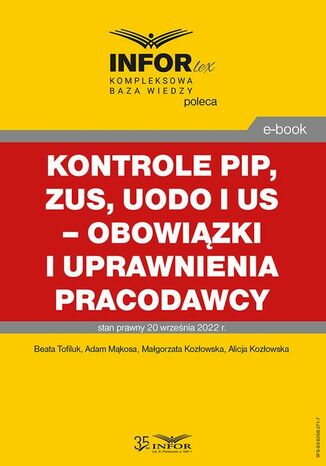 Kontrole PIP, ZUS, UODO i US  obowiązki i uprawnienia pracodawcy Małgorzata Kozłowska, Beata Tofiluk, Alicja Kozłowska, Adam Mąkosa - okladka książki