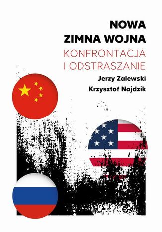 Nowa zimna wojna. Konfrontacja i odstraszanie Jerzy Zalewski, Krzysztof Najdzik - okladka książki