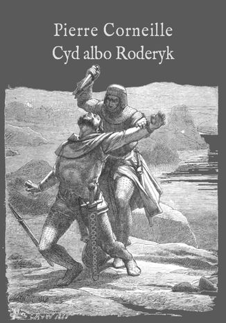 Cyd albo Roderyk Pierre Corneille - okladka książki