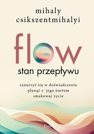 Flow. Stan przepływu Mihaly Csikszentmihalyi - okladka książki