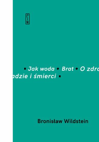 Jak woda, Brat, O zdradzie i śmierci Bronisław  Wildstein - okladka książki