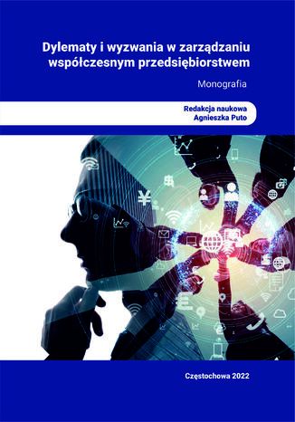Dylematy i wyzwania w zarządzaniu współczesnym przedsiębiorstwem Agnieszka Puto (red.) - okladka książki