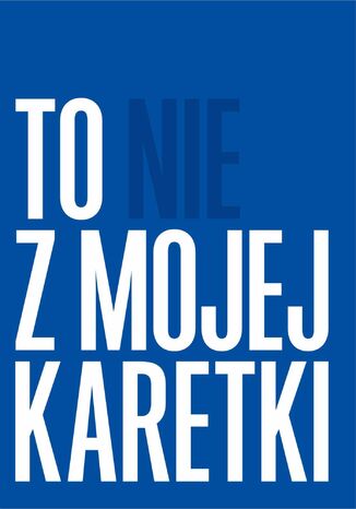 To nie z mojej karetki To nie z mojej karetki - okladka książki