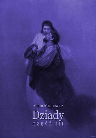 Dziady część 3 Adam Mickiewicz - okladka książki