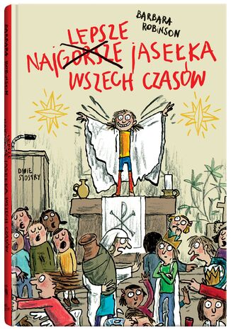 Najlepsze jasełka wszech czasów Barbara Robinson - okladka książki