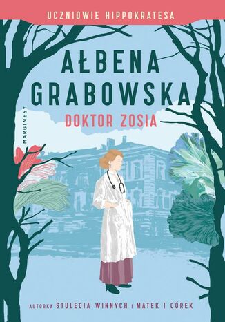 Uczniowie Hippokratesa. Doktor Zosia Ałbena Grabowska - okladka książki