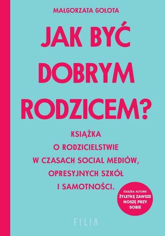 Jak być dobrym rodzicem? Małgorzata Gołota - okladka książki