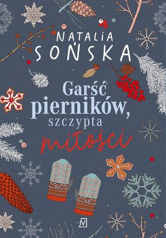 Garść pierników, szczypta miłości Natalia Sońska - okladka książki