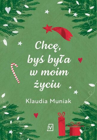 Chcę, byś była w moim życiu Klaudia Muniak - okladka książki