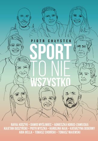 Sport to nie wszystko Piotr Chłystek - okladka książki