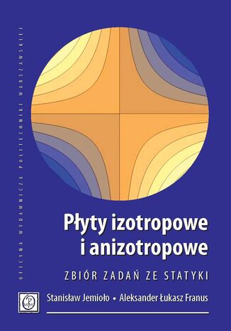 Płyty izotropowe i anizotropowe. Zbiór zadań ze statyki Stanisław Jemioło, Aleksander Łukasz Franus - okladka książki