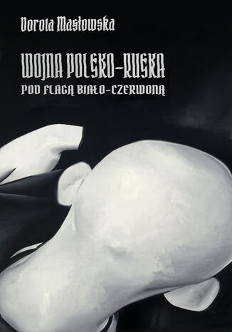 Wojna polsko-ruska pod flagą biało-czerwoną Dorota Masłowska - okladka książki