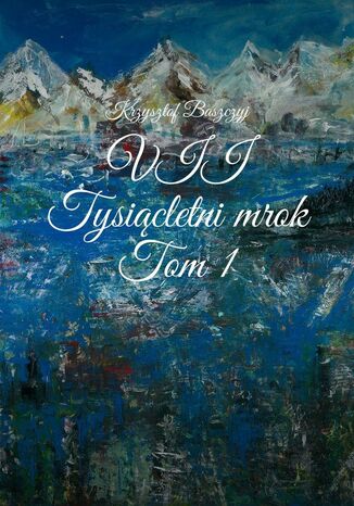 VII. Tysiącletni mrok. Tom 1 Krzysztof Baszczyj - okladka książki