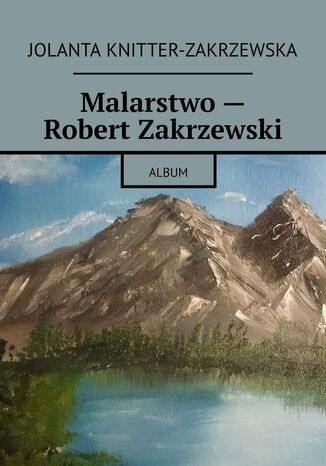 Malarstwo - Robert Zakrzewski Jolanta Knitter-Zakrzewska - okladka książki