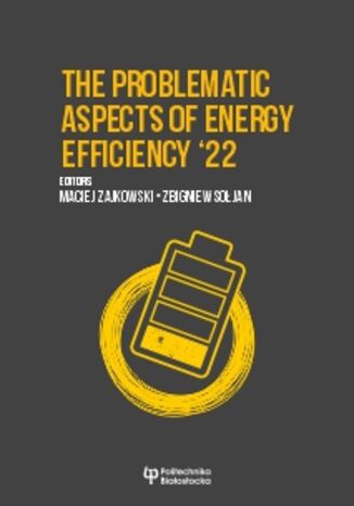 The problematic aspects of energy efficiency \'22 Maciej Zajkowski, Zbigniew Sołjan (red.) - okladka książki