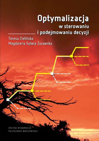 Optymalizacja w sterowaniu i podejmowaniu decyzji Magdalena Sylwia Żurawska, Teresa Zielińska - okladka książki