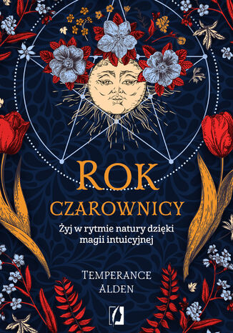 Rok czarownicy. Żyj w rytmie natury dzięki magii intuicyjnej Temperance Alden - okladka książki