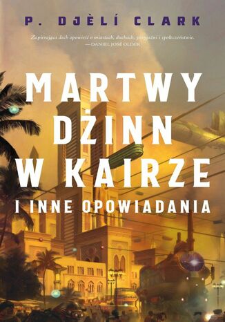 Martwy dżinn w Kairze i inne opowiadania P. Djeli Clark - okladka książki