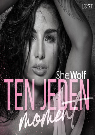 Ten jeden moment - 10 opowiadań erotycznych SheWolf SheWolf - audiobook MP3