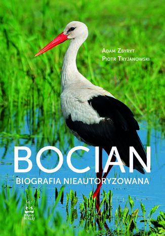 Bocian. Biografia nieautoryzowana Adam Zbyryt, Piotr Tryjanowski - okladka książki