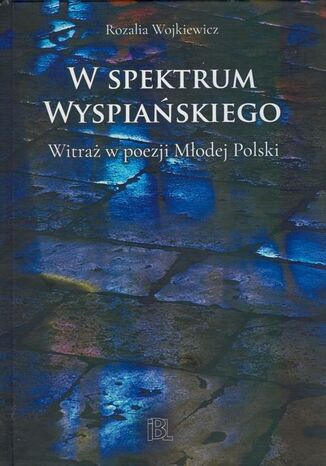 W spektrum Wyspiańskiego Rozalia Wojkiewicz - okladka książki