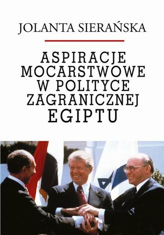 Aspiracje mocarstwowe w polityce zagranicznej Egiptu Jolanta Sierańska - okladka książki