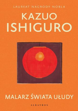 MALARZ ŚWIATA UŁUDY Kazuo Ishiguro - okladka książki